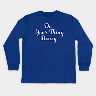 Do Your Thing Honey Kids Long Sleeve T-Shirt